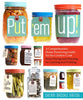 Hachette Put 'em Up: A Comprehensive Home Preserving Guide For The Creative Cook (Cooking Book)